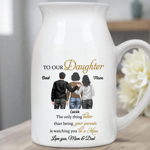 To Our Daughter, The Only Thing Better Than Being Your Parents, Family Figure - Personalized Ceramic Flower Vase