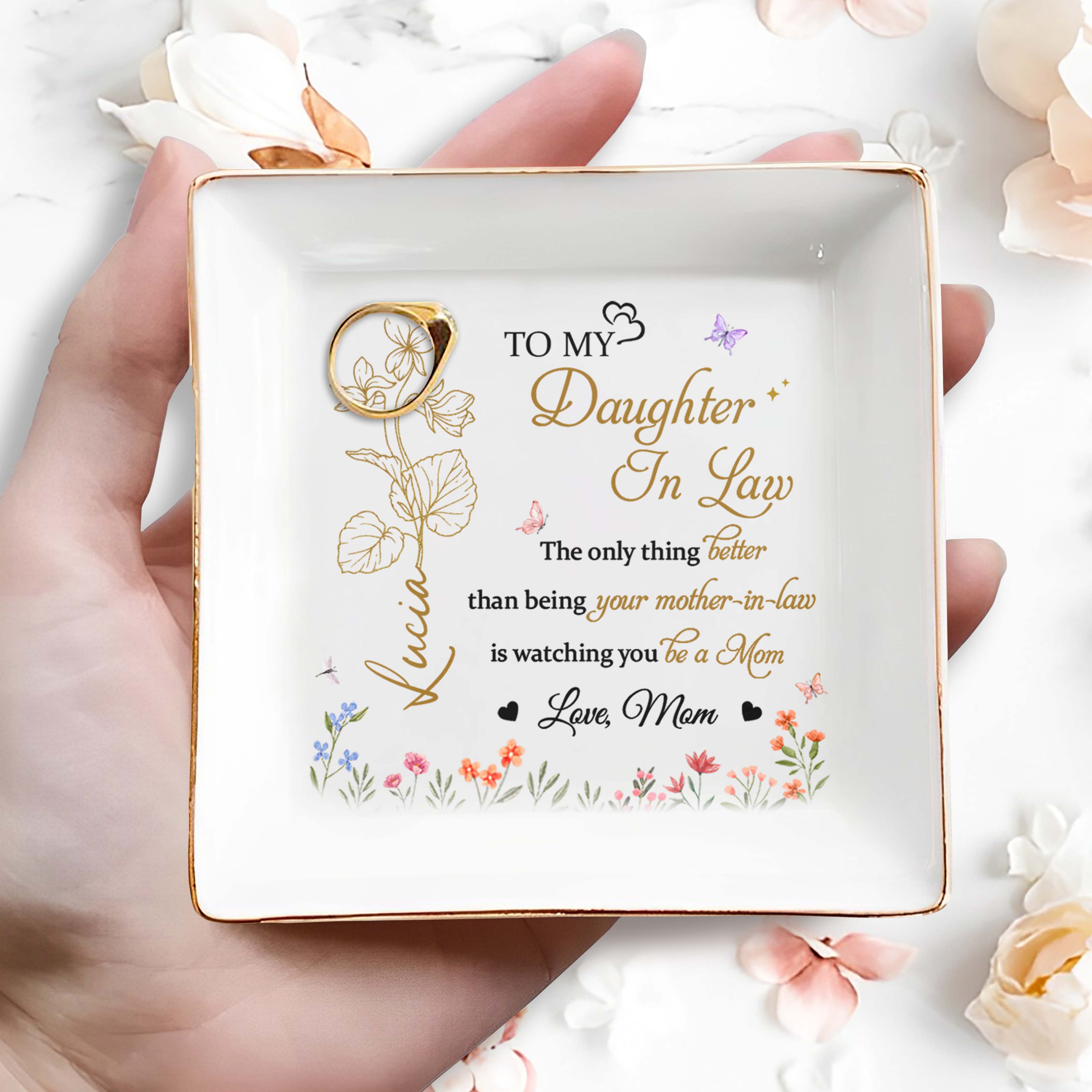To My Daughter In Law, The only thing better than being your mother-in-law is watching you be a Mom, Flowers and Butterflies - Personalized Custom Jewelry Dish, Square Ceramic Dish - DAU160_SCRD