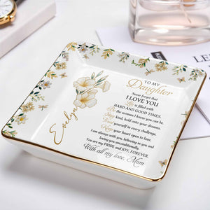 To My Daughter, Never Forget That I Love You - Personalized Custom Jewelry Dish, Ceramic Dish, Square Shape - DAU194_SCRF