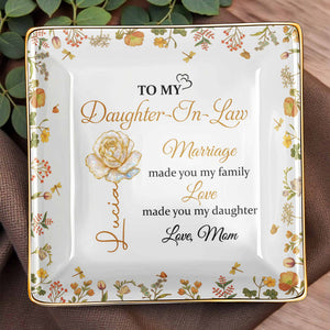 Marriage Made You My Family, Love Made You My Daughter, Floral Design - Personalized Custom Jewelry Dish, Ceramic Dish, Square Shape - DAU200_SCRF