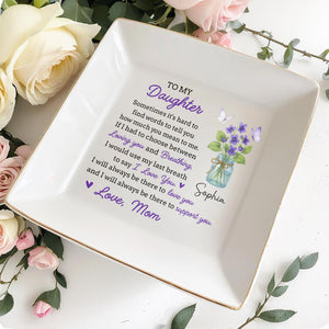 To My Daughter, Flowers And Butterfly In Mason Jar - Personalized Custom Jewelry Dish, Square Ceramic Dish - DAU201_SCRD