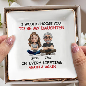 I Would Choose You To Be My Daughter, Cartoon Father and Daughter - Personalized Custom Jewelry Dish, Square Ceramic Dish - DAU203_SCRD