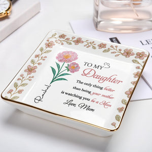 To My Daughter, Love From Mom, Beautiful Floral Design - Personalized Custom Jewelry Dish, Ceramic Dish, Square Shape - DAU217_SCRF