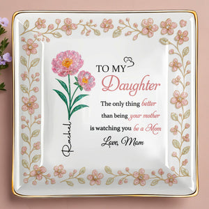 To My Daughter, Love From Mom, Beautiful Floral Design - Personalized Custom Jewelry Dish, Ceramic Dish, Square Shape - DAU217_SCRF