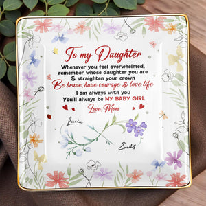 To My Daughter, Remember Whose Daughter You Are, Flowers and Hearts Design - Personalized Custom Jewelry Dish, Ceramic Dish, Square Shape - DAU250_SCRF