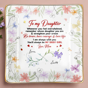 To My Daughter, Remember Whose Daughter You Are, Flowers and Hearts Design - Personalized Custom Jewelry Dish, Ceramic Dish, Square Shape - DAU250_SCRF
