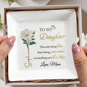 To My Daughter, Beautiful Floral Mother To Daughter Keepsake - Personalized Custom Jewelry Dish, Square Ceramic Dish - DAU263_SCRD