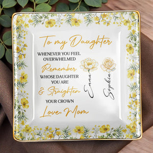 To My Daughter, Straighten Your Crown, Floral Design - Personalized Custom Jewelry Dish, Ceramic Dish, Square Shape - DAU275_SCRF