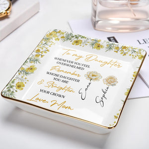 To My Daughter, Straighten Your Crown, Floral Design - Personalized Custom Jewelry Dish, Ceramic Dish, Square Shape - DAU275_SCRF