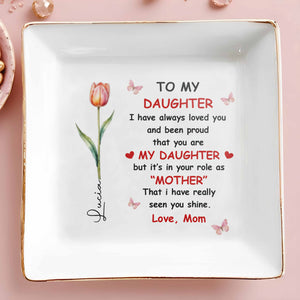 To My Daughter, Love And Pride In A Tulip Design - Personalized Custom Jewelry Dish, Square Ceramic Dish - DAU295_SCRD