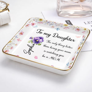 To My Daughter, Flowers And Butterflies Ceramic Dish - Personalized Custom Jewelry Dish, Ceramic Dish, Square Shape - DAU296_SCRF