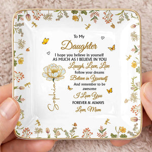 To My Daughter, Laugh, Love, Live, Flowers and Butterflies - Personalized Custom Jewelry Dish, Ceramic Dish, Square Shape - DAU299_SCRF