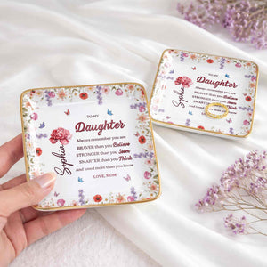 To My Daughter, Always Remember You Are Braver, Flowers - Personalized Custom Jewelry Dish, Ceramic Dish, Square Shape - DAU307_SCRF
