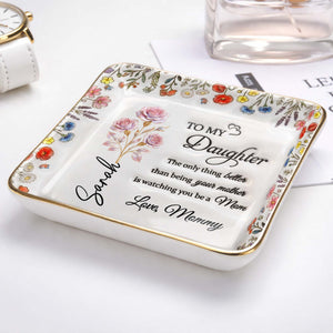 To My Daughter Watching You Be A Mom Floral Wildflower Jewelry Dish - Personalized Custom Jewelry Dish, Ceramic Dish, Square Shape - DAU334_SCRF