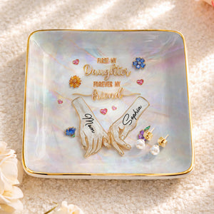 First My Daughter Forever My Friend Holding Hands Flowers - Personalized Custom Jewelry Dish, Ceramic Dish, Square Shape - DAU339_SCRF