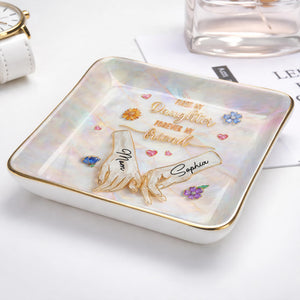 First My Daughter Forever My Friend Holding Hands Flowers - Personalized Custom Jewelry Dish, Ceramic Dish, Square Shape - DAU339_SCRF