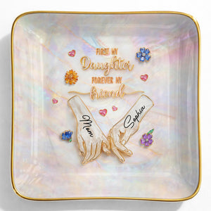 First My Daughter Forever My Friend Holding Hands Flowers - Personalized Custom Jewelry Dish, Ceramic Dish, Square Shape - DAU339_SCRF