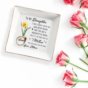To My Daughter I Have Always Loved You Birth Month Flower - Personalized Custom Jewelry Dish, Square Ceramic Dish - DAU342_SCRD