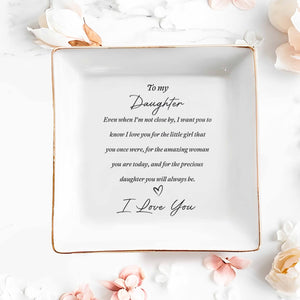 To My Daughter Even When I'm Not Close By Heart Ceramic Jewelry Holder - Personalized Custom Jewelry Dish, Square Ceramic Dish - DAU344_SCRD