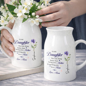 To My Daughter Better Than Being Your Mother Floral Birth Flower - Personalized Ceramic Flower Vase