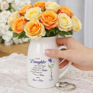 To My Daughter Better Than Being Your Mother Floral Birth Flower - Personalized Ceramic Flower Vase