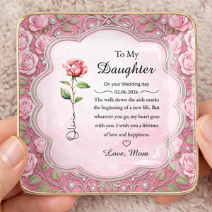 To My Daughter On Your Wedding Day Birth Month Flowers Ceramic Dish - Personalized Custom Jewelry Dish, Ceramic Dish, Square Shape - DAU372_SCRF