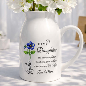 To My Daughter Watching You Be A Mom Birth Month Flower - Personalized Ceramic Flower Vase