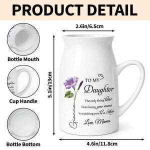 To My Daughter Better Than Being Your Mother Birth Month Flowers - Personalized Ceramic Flower Vase