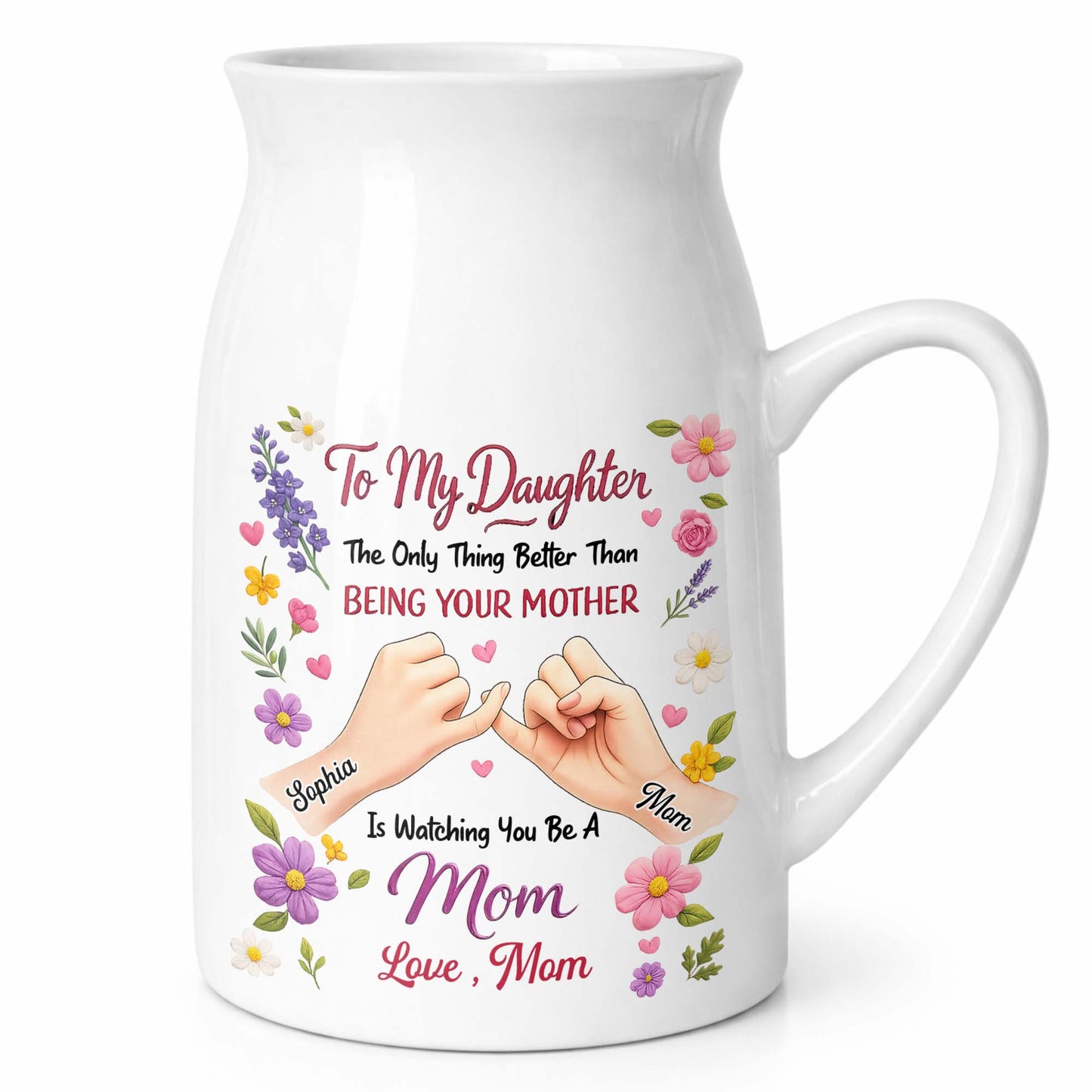 To My Daughter The Only Thing Better Pinky Swear Floral - Personalized Ceramic Flower Vase