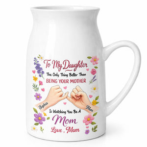 To My Daughter The Only Thing Better Pinky Swear Floral - Personalized Ceramic Flower Vase
