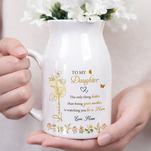 To My Daughter Better Than Being Your Mother Birth Month Flowers - Personalized Ceramic Flower Vase