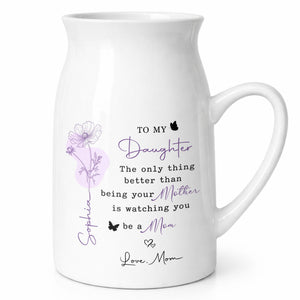 To My Daughter The Only Thing Better Birth Month Flower Butterflies - Personalized Ceramic Flower Vase