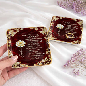 To My Daughter Even When I Am Not Close By Flower Butterflies - Personalized Custom Jewelry Dish, Ceramic Dish, Square Shape - DAU402_SCRF