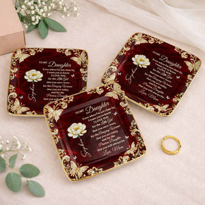 To My Daughter Even When I Am Not Close By Flower Butterflies - Personalized Custom Jewelry Dish, Ceramic Dish, Square Shape - DAU402_SCRF