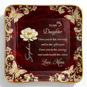 To My Daughter I Love You Birth Month Flower Butterflies - Personalized Custom Jewelry Dish, Ceramic Dish, Square Shape - DAU405_SCRF