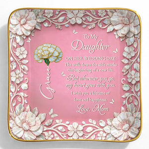 To My Daughter On Her Wedding Day Birth Month Flowers Mother Of Pearl - Personalized Custom Jewelry Dish, Ceramic Dish, Square Shape - DAU411_SCRF