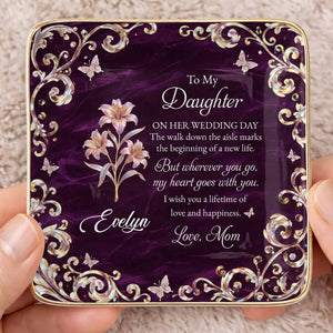 To My Daughter On Her Wedding Day Birth Month Flower Butterflies - Personalized Custom Jewelry Dish, Ceramic Dish, Square Shape - DAU412_SCRF