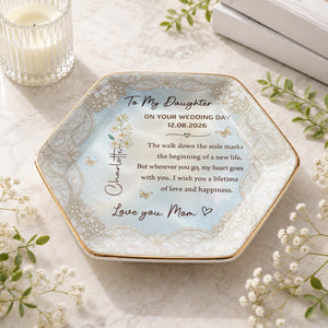 To My Daughter On Your Wedding Day With Flower And Butterflies - Personalized Custom Jewelry Dish, Ceramic Dish, Hexagonal Shape - DAU424_HECRD