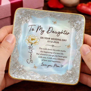 To My Daughter On Your Wedding Day Flower And Butterfly Ceramic Dish - Personalized Custom Jewelry Dish, Ceramic Dish, Square Shape - DAU424_SCRF