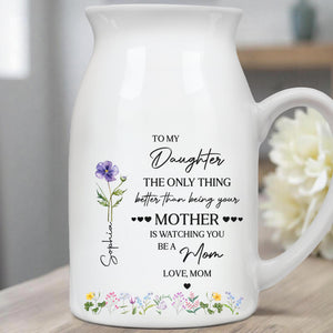 To My Daughter Watching You Be A Mom Birth Month Flower - Personalized Ceramic Flower Vase