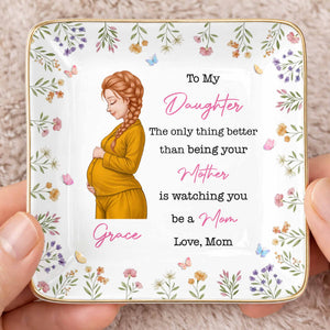 To My Daughter The Only Thing Better Watching You Be A Mom Flower - Personalized Custom Jewelry Dish, Ceramic Dish, Square Shape - DAU433_SCRF