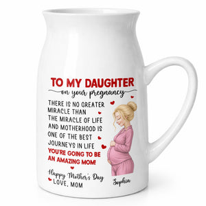 To My Daughter On Your Pregnancy, You Are Going To Be An Amazing Mom Personalized Woman And Hearts - Personalized Ceramic Flower Vase