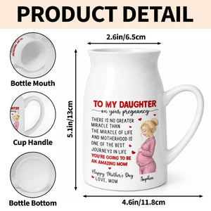 To My Daughter On Your Pregnancy, You Are Going To Be An Amazing Mom Personalized Woman And Hearts - Personalized Ceramic Flower Vase