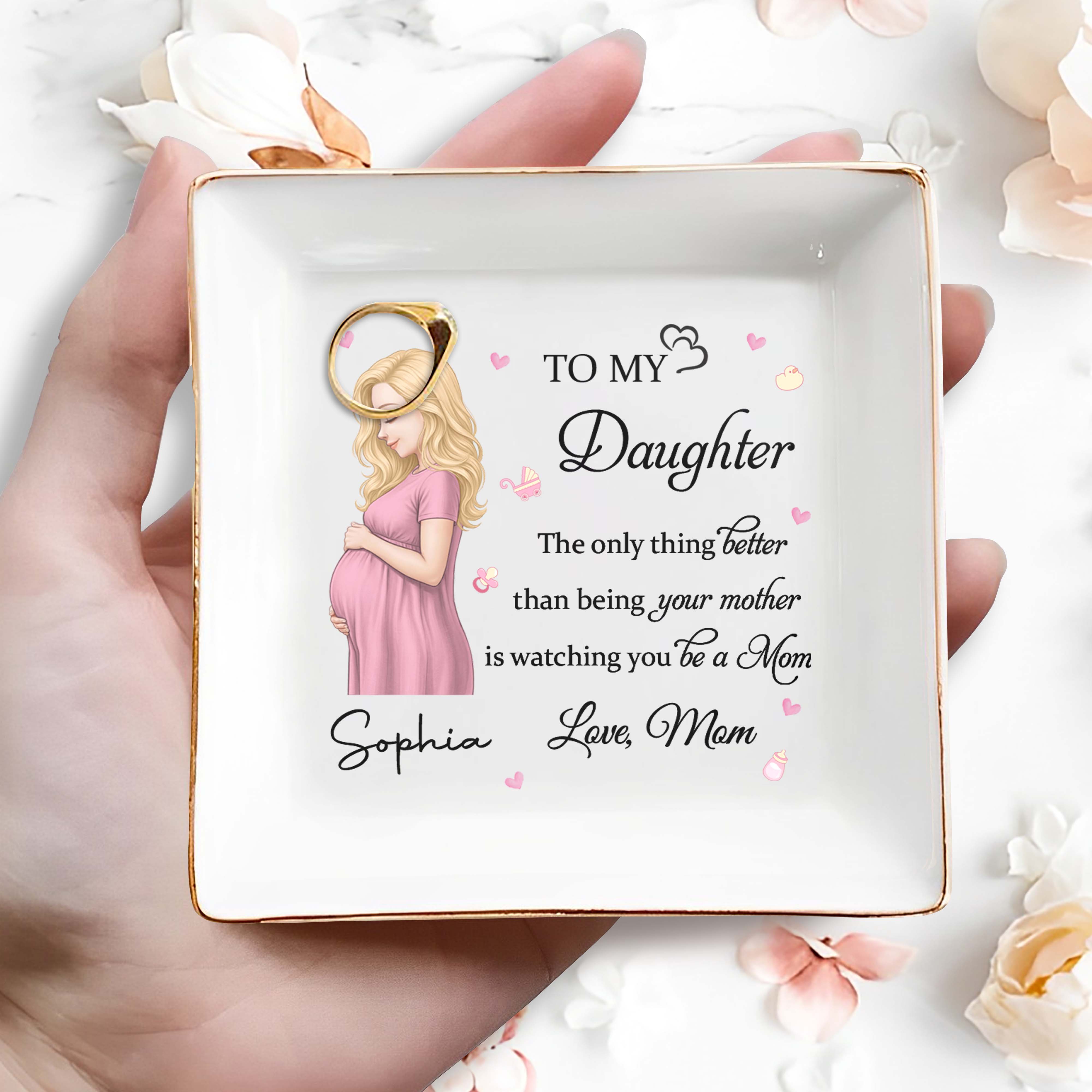 To My Daughter Watching You Be A Mom Pregnant Woman And Hearts - Personalized Custom Jewelry Dish, Square Ceramic Dish - DAU454_SCRD