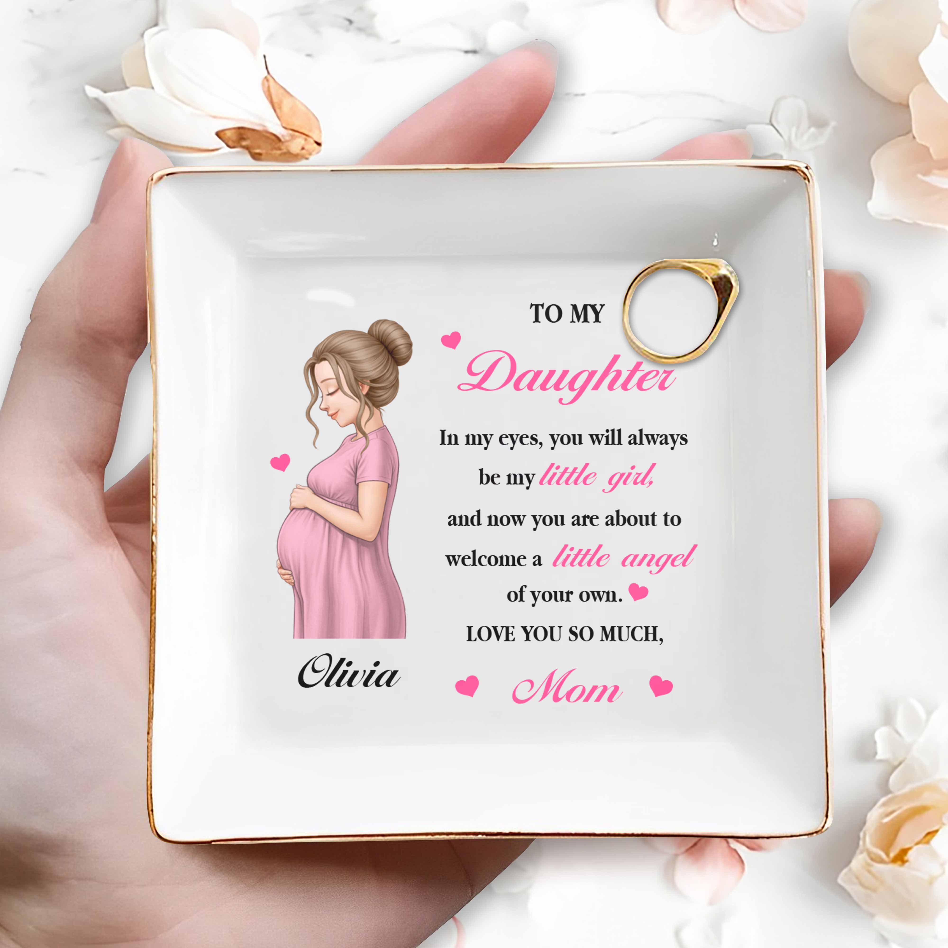 To My Daughter Always My Little Girl Pregnant Woman And Hearts - Personalized Custom Jewelry Dish, Square Ceramic Dish - DAU462_SCRD