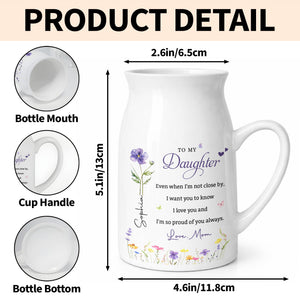 To My Daughter I Am So Proud Of You Custom Flowers - Personalized Ceramic Flower Vase