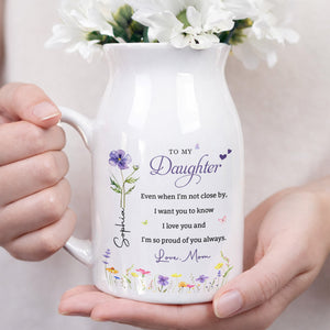 To My Daughter I Am So Proud Of You Custom Flowers - Personalized Ceramic Flower Vase