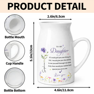 To My Daughter If I Could Give You One Thing Birth Month Flowers - Personalized Ceramic Flower Vase