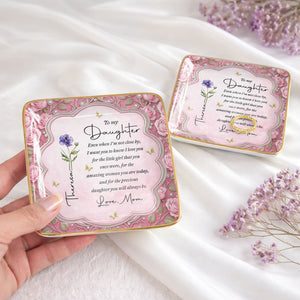 To My Daughter Even When I Am Not Close By Flower Jewelry Dish - Personalized Custom Jewelry Dish, Ceramic Dish, Square Shape - DAU484_SCRF