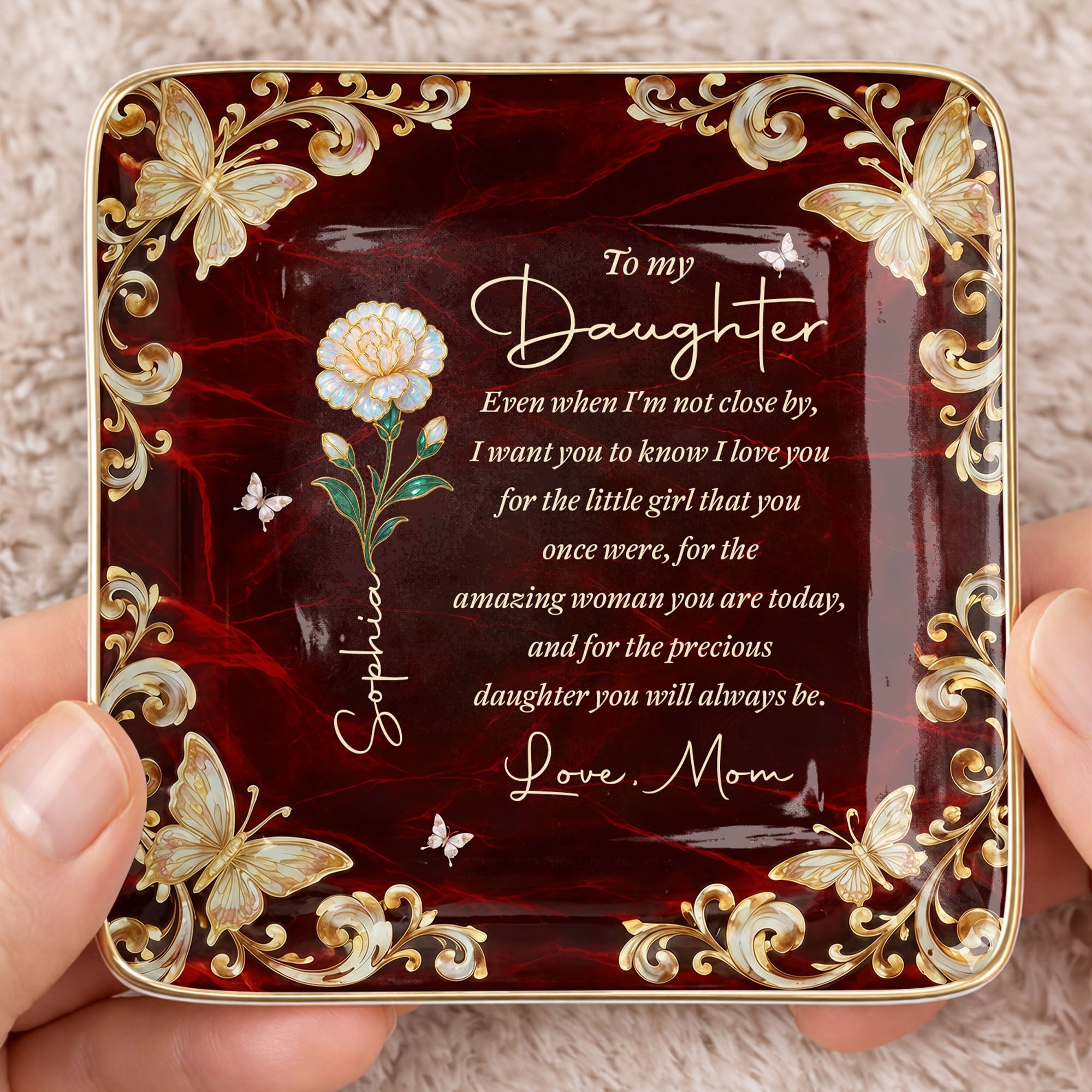 To My Daughter Even When I Am Not Close By Flower Butterfly - Personalized Custom Jewelry Dish, Ceramic Dish, Square Shape - DAU486_SCRF